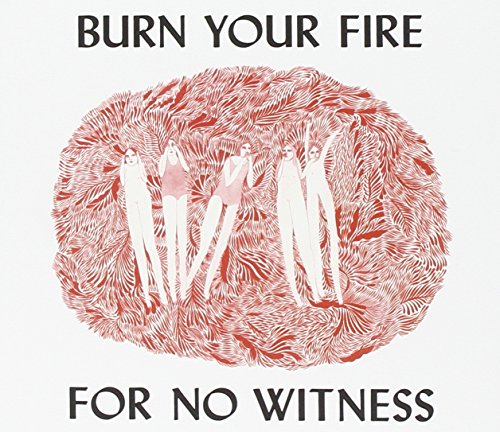 Burn Your Fire For No Witness