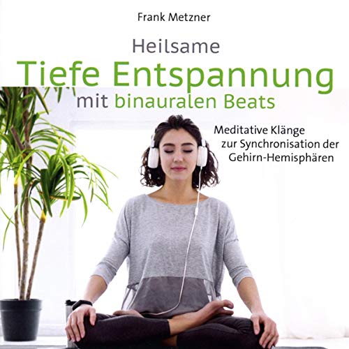 Heilsame Tiefe Entspannung Mit Binauralen Beats