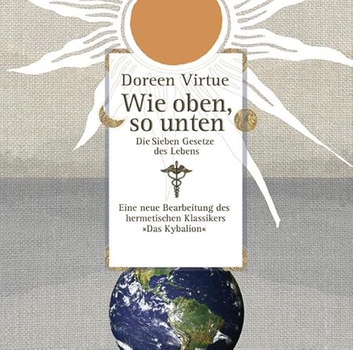 Wie Oben, So Unten: Die Sieben Gesetze Des Lebens